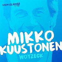Mikko Kuustonen – Woyzeck (Vain elamaa kausi 5)