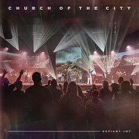 Church of the City – Defiant Joy [Live]