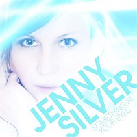 Jenny Silver – Something In Your Eyes