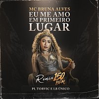 MC Bruna Alves, Lb Único, PL Torvic – Eu Me Amo Em Primeiro Lugar - 150 BPM [Remix]