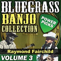 Raymond Fairchild – Bluegrass Banjo Collection: Power Picks [Vol. 3]