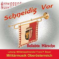 Militarmusik Oberosterreich – Schneidig Vor