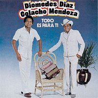 Diomedes Diaz & Colacho Mendoza – Todo Es Para Ti