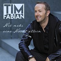 Tim Fabian – Nie mehr eine Nacht allein