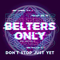 Belters Only, Jazzy – Don’t Stop Just Yet