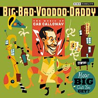 Big Bad Voodoo Daddy – How Big Can You Get?: The Music Of Cab Calloway