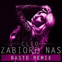 Cleo – Zabiorę Nas [Basto Remix]