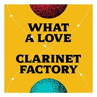 Clarinet Factory – What a Love FLAC
