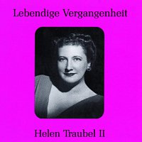 Helen Traubel – Lebendige Vergangenheit - Helen Traubel (Vol.2)