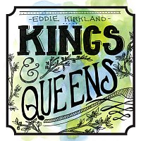 Eddie Kirkland – Kings & Queens