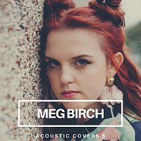 Meg Birch – Acoustic Covers 5