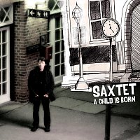 Saxtet – A Child Is Born