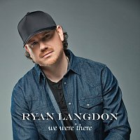 Ryan Langdon – We Were There
