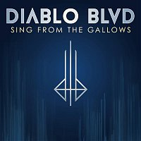 Diablo Blvd – Sing From The Gallows