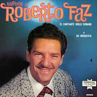 Roberto Faz Y Su Conjunto – Saludos A Roberto Faz