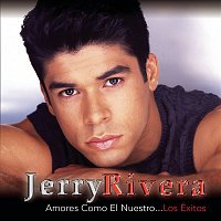 Jerry Rivera – Amores Como El Nuestro...Los Exitos
