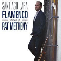 Santiago Lara – Flamenco Tribute to Pat Metheny