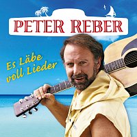 Peter Reber – Es Labe voll Lieder - Die 40 grossten Hits