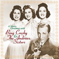 A Merry Christmas With Bing Crosby & The Andrews Sisters [Remastered]