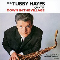 Tubby Hayes Quintet – Down In The Village