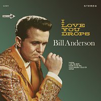 Bill Anderson – I Love You Drops