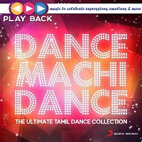 Various  Artists – Playback: Dance Machi Dance - The Ultimate Tamil Dance Collection