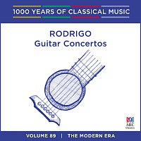 Rodrigo: Guitar Concertos [1000 Years Of Classical Music, Vol. 89]