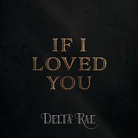 Delta Rae – If I Loved You