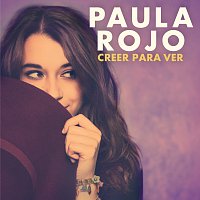 Paula Rojo – Creer Para Ver