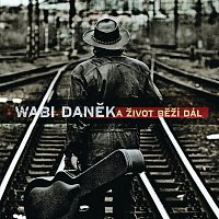 Wabi Daněk – A zivot bezi dal.. MP3