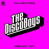 The Disco Boys – Taxi nach Paris (Fabelwelt Edit)