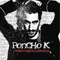 Poncho K – Una Historia Con Las Manos