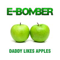 E-Bomber – Daddy Likes Apples