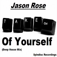 Jason Rose – Take Ctrl Of Yourself