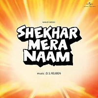 D.S. Reuben – Shekhar Mera Naam [Original Motion Picture Soundtrack]