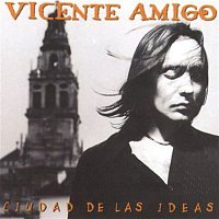 Vicente Amigo – Ciudad De Las Ideas