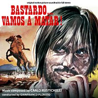 Carlo Rustichelli, I Cantori Moderni di Alessandroni – Bastardo... vamos a matar! [Original Motion Picture Soundtrack]