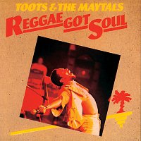 Toots & The Maytals – Reggae Got Soul