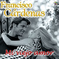 Francisco Cardenas – Mi Viejo Amor