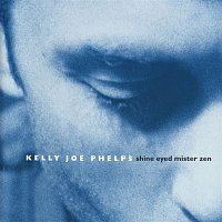 Kelly Joe Phelps – Shine Eyed Mister Zen