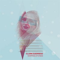 Claire Guerreso – Skipping Stones