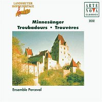 Ensemble Perceval – Troubadours - Songs By W. v.d. Vogelweide/N. v. Reuental, Oswald v. Wolkenstein