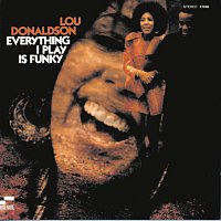Lou Donaldson – Everything I Play Is Funky