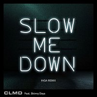 CLMD – Slow Me Down (Inga Remix)