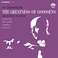 London Symphony Orchestra & Sir Eugene Goossens – In Memoriam - The Greatness of Goossens