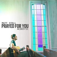 Matt Stell – Prayed For You (Acoustic)