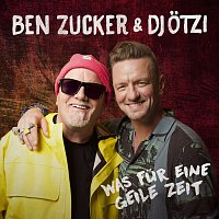 Ben Zucker, DJ Otzi – Was fur eine geile Zeit