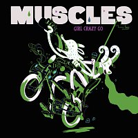 Muscles – Girl Crazy Go