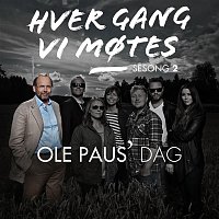 Hver gang vi motes, Sesong 2, Ole Paus' dag – Hver gang vi motes - Sesong 2 - Ole Paus' dag