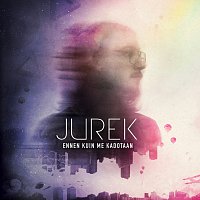 Jurek – Ennen kuin me kadotaan